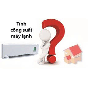 Chọn máy lạnh cần quan tâm đến những thông tin gì